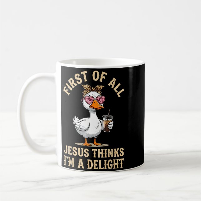 First Of Jesus Thinks A Delight Funny Goose Design Coffee Mug (Left)