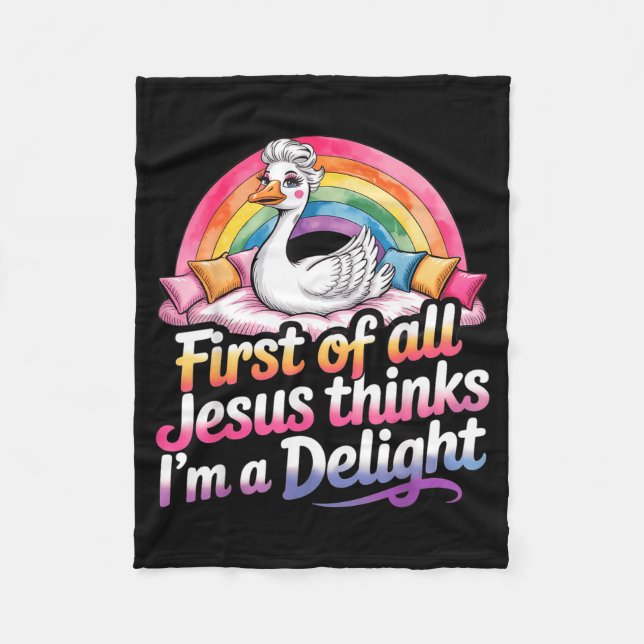 First Of Jesus Thinks A Delight Funny Goose Design Fleece Blanket (Front)