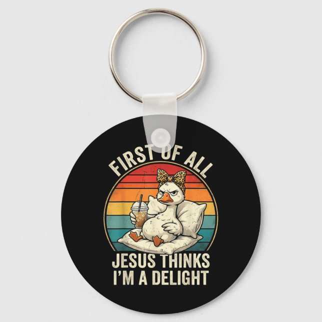 First Of Jesus Thinks A Delight Funny Goose Design Keychain (Front)