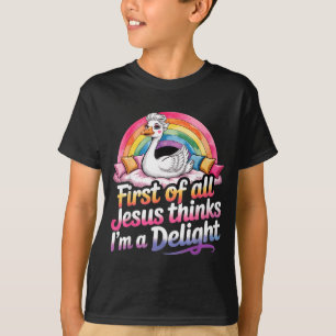 First Of Jesus Thinks A Delight Funny Goose Design T-Shirt