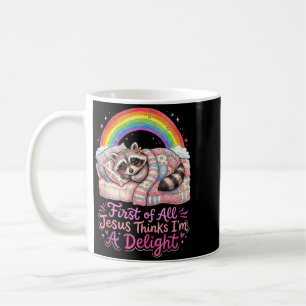 First Of Jesus Thinks A Delight Funny Raccoon Art Coffee Mug