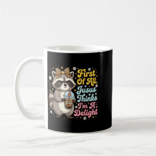 First Of Jesus Thinks A Delight Funny Raccoon Coffee Mug
