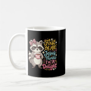 First Of Jesus Thinks A Delight Funny Raccoon Coffee Mug