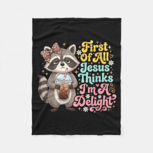 First Of Jesus Thinks A Delight Funny Raccoon Meme Fleece Blanket
