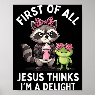 First Of Jesus Thinks A Delight Funny Raccoon Meme Poster