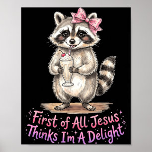 First Of Jesus Thinks A Delight Funny Raccoon Meme Poster