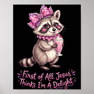 First Of Jesus Thinks A Delight Funny Raccoon Poster