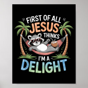 First Of Jesus Thinks A Delight Funny Raccoon Poster