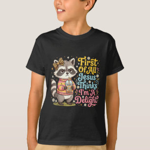 First Of Jesus Thinks A Delight Funny Raccoon T-Shirt