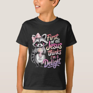 First Of Jesus Thinks A Delight Funny Raccoon T-Shirt