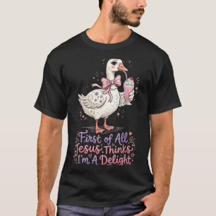 First Of Jesus Thinks A Delight Goose Design 3 T-Shirt