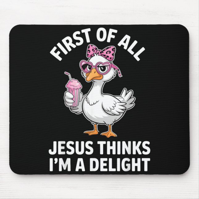 First Of Jesus Thinks A Delight Goose Digital Art Mouse Pad (Front)