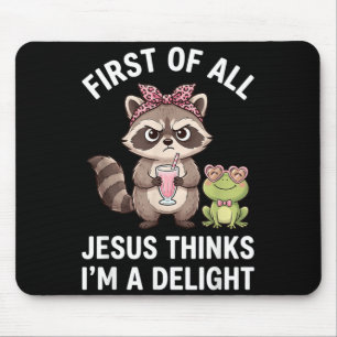 First Of Jesus Thinks A Delight Raccoon Design 13 Mouse Pad
