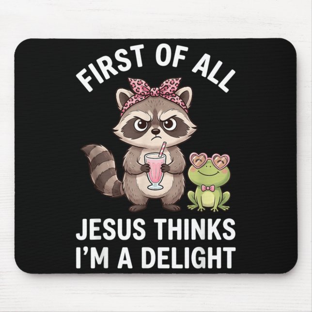 First Of Jesus Thinks A Delight Raccoon Design 13 Mouse Pad (Front)