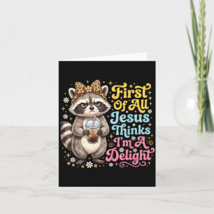 First Of Jesus Thinks A Delight Raccoon Design 15 Card