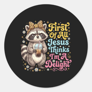 First Of Jesus Thinks A Delight Raccoon Design 15 Classic Round Sticker