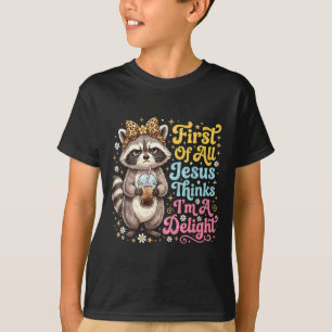 First Of Jesus Thinks A Delight Raccoon Design 15 T-Shirt