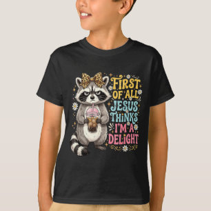 First Of Jesus Thinks A Delight Raccoon Design 17 T-Shirt