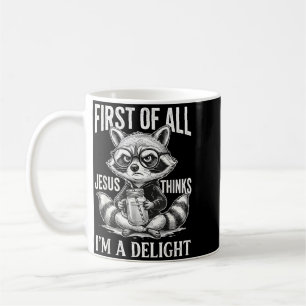 First Of Jesus Thinks A Delight Raccoon Design 18 Coffee Mug