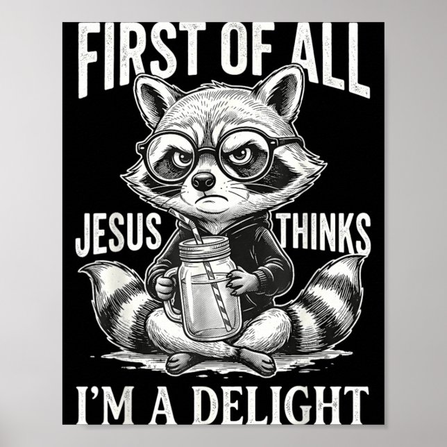 First Of Jesus Thinks A Delight Raccoon Design 18 Poster (Front)