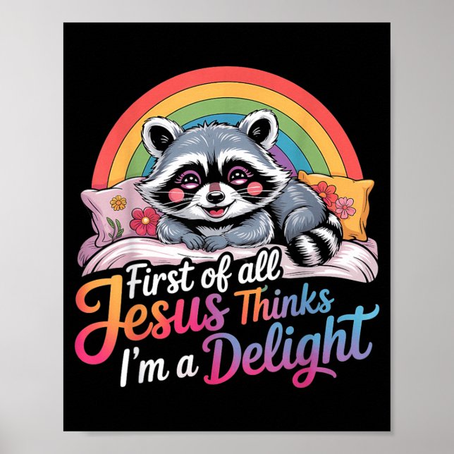 First Of Jesus Thinks A Delight Raccoon Design 2 Poster (Front)