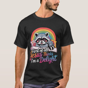 First Of Jesus Thinks A Delight Raccoon Design 2 T-Shirt