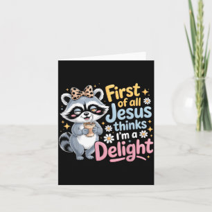 First Of Jesus Thinks A Delight Raccoon Design 5 Card