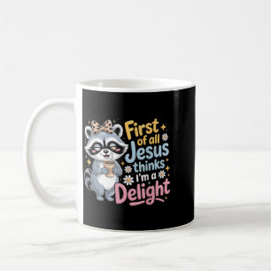 First Of Jesus Thinks A Delight Raccoon Design 5 Coffee Mug