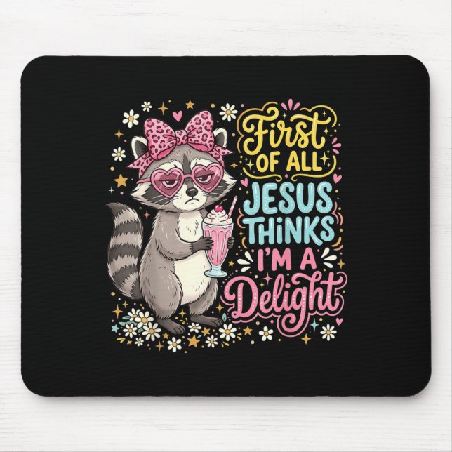 First Of Jesus Thinks A Delight Raccoon Design 7 Mouse Pad (Front)