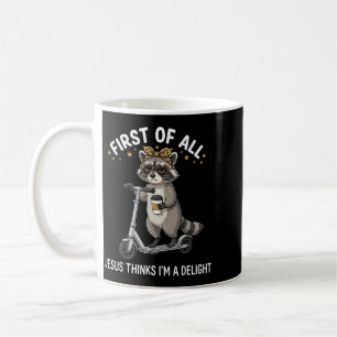 First Of Jesus Thinks A Delight Raccoon Design 8 Coffee Mug