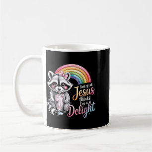 First Of Jesus Thinks A Delight Raccoon Design Coffee Mug