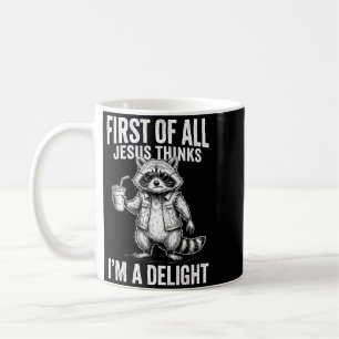 First Of Jesus Thinks A Delight Raccoon Image Coffee Mug