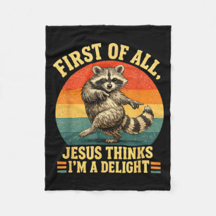 First Of Jesus Thinks A Delight Sarcastic Raccoon Fleece Blanket
