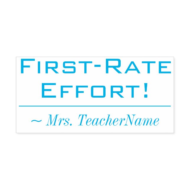 "First-Rate Effort!" + Teacher Name Rubber Stamp (Design)