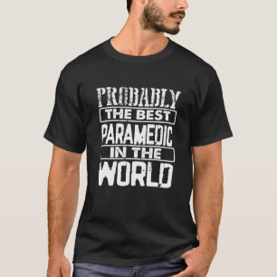 First Responder Best Paramedic In World Paramedic T-Shirt