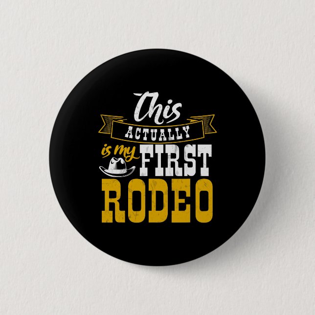 First Rodeo Cowboy Hut Horse Ranch Horseback Ridin 2 Inch Round Button (Front)