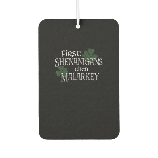 First Shenanigans Then Malarkey Funny Irish Pride  Air Freshener (Front)