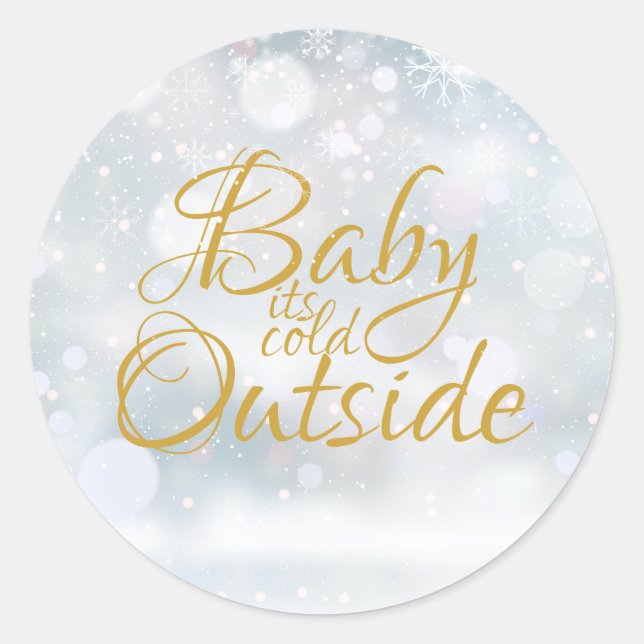 First Snowflakes Baby its Cold Outside Classic Round Sticker (Front)