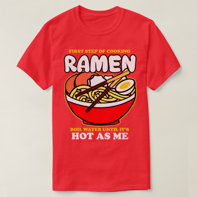 First Step Of Cooking Ramen T-Shirt (Design Front)