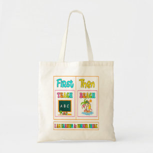 First Teach Then Beach I Am Earning A Summer Break Tote Bag