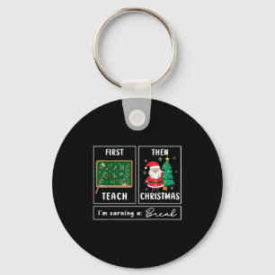 First Teach Then Celebrate Christmas Teacher Winte Keychain