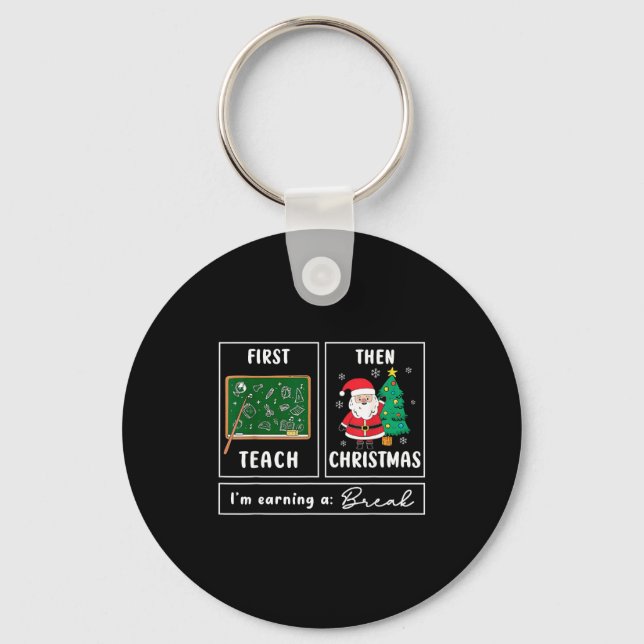 First Teach Then Celebrate Christmas Teacher Winte Keychain (Front)