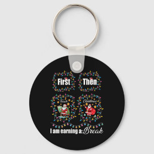 First Teach Then Christmas I'm Earning A Break Tea Keychain