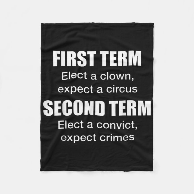First Term Elect A Clown, Expect A Circus Second T Fleece Blanket (Front)
