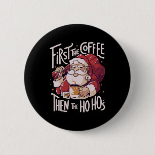 First The Coffee Then the HOHO 2 Inch Round Button