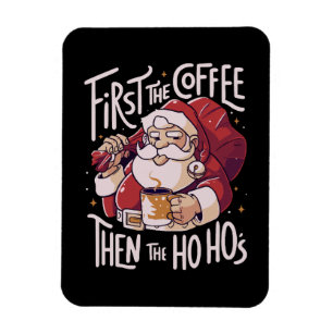 First The Coffee Then the HOHO Magnet