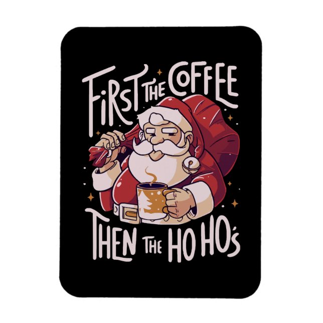 First The Coffee Then the HOHO Magnet (Vertical)