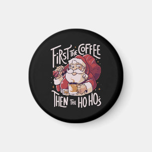 First The Coffee Then the HOHO Magnet