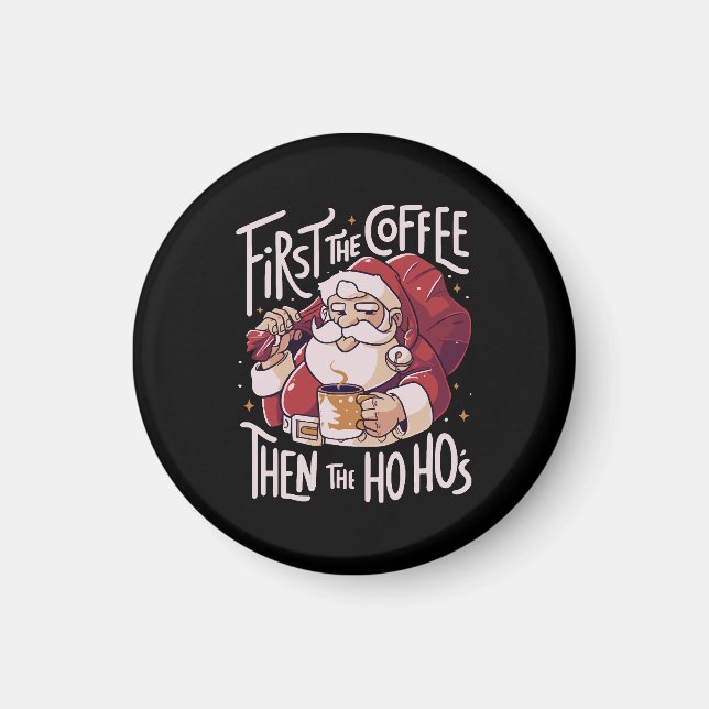 First The Coffee Then the HOHO Magnet (Front)