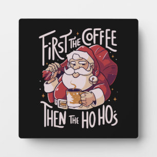 First The Coffee Then the HOHO Plaque